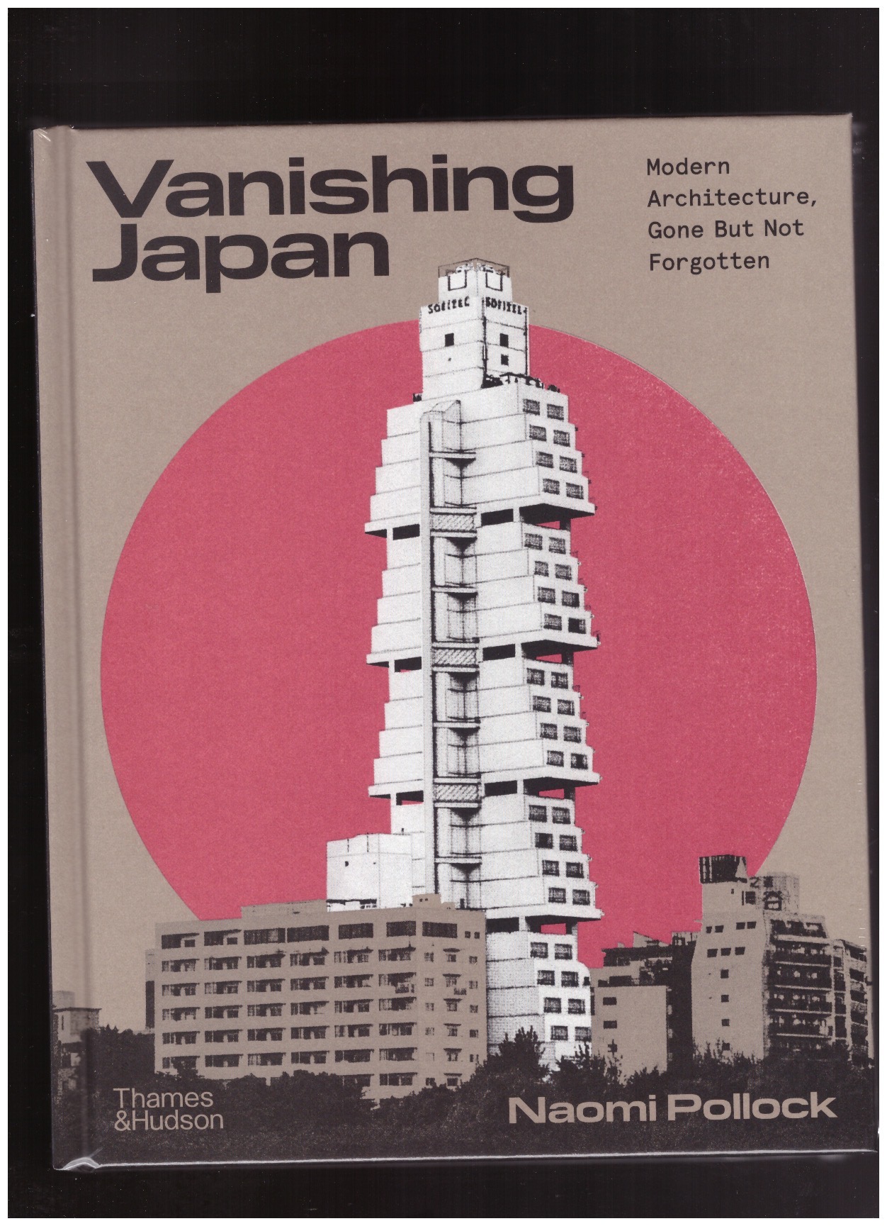 POLLOCK, Naomi - Vanishing Japan. Modern Architecture, Gone But Not Forgotten